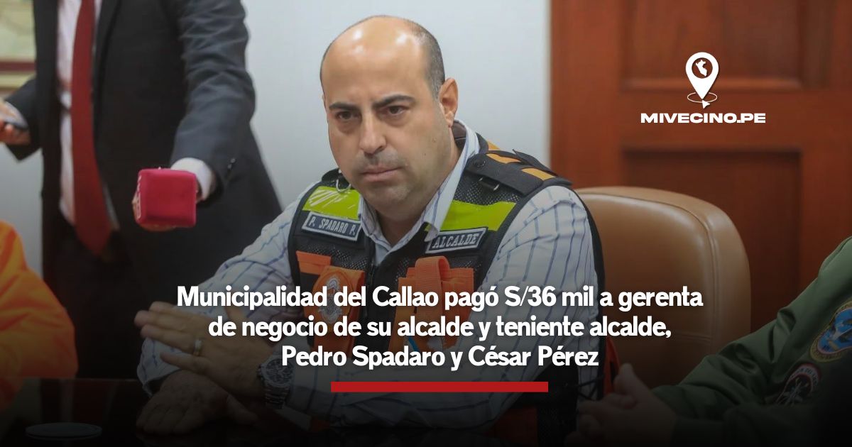 Municipalidad del Callao pagó S/36 mil a gerenta de negocio de su alcalde y teniente alcalde, Pedro Spadaro y César Pérez, informa El Comercio