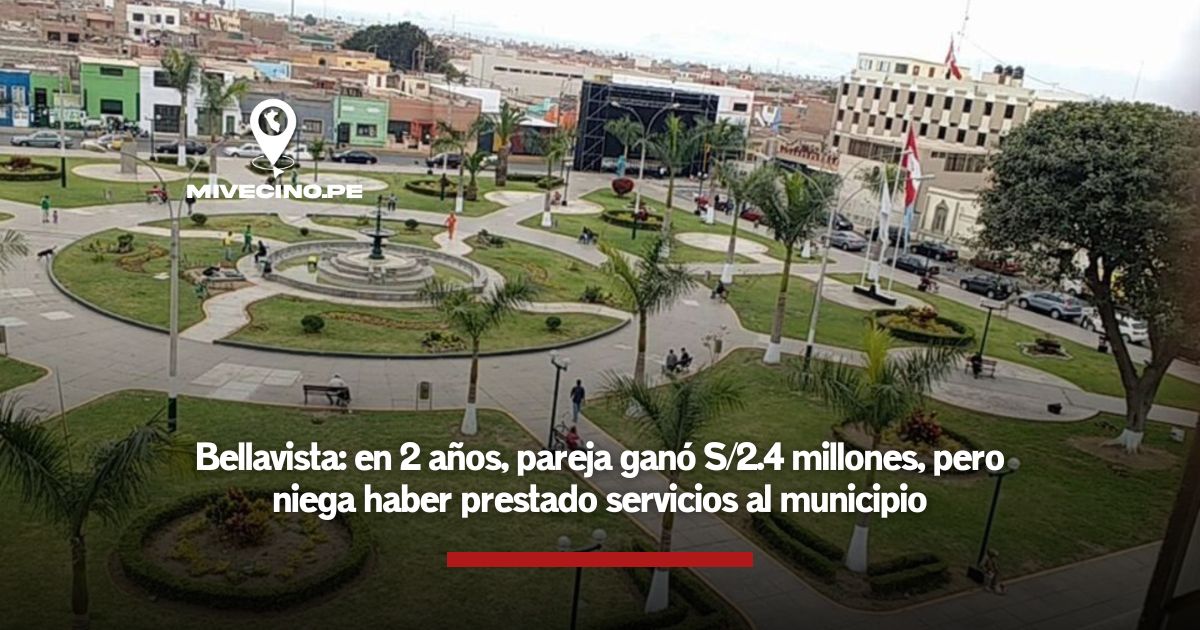 Bellavista: pareja ganó S/ 2.4 millones en 2 años, pero niega haber prestado servicios al municipio