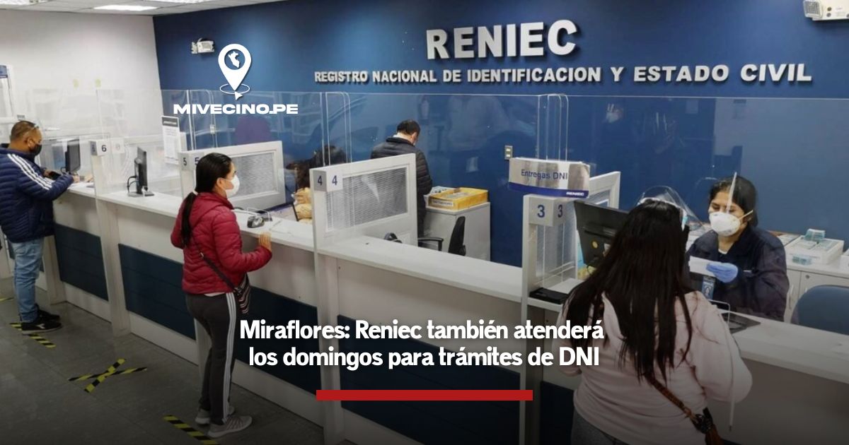 Miraflores: Reniec también atenderá los domingos para trámites de DNI