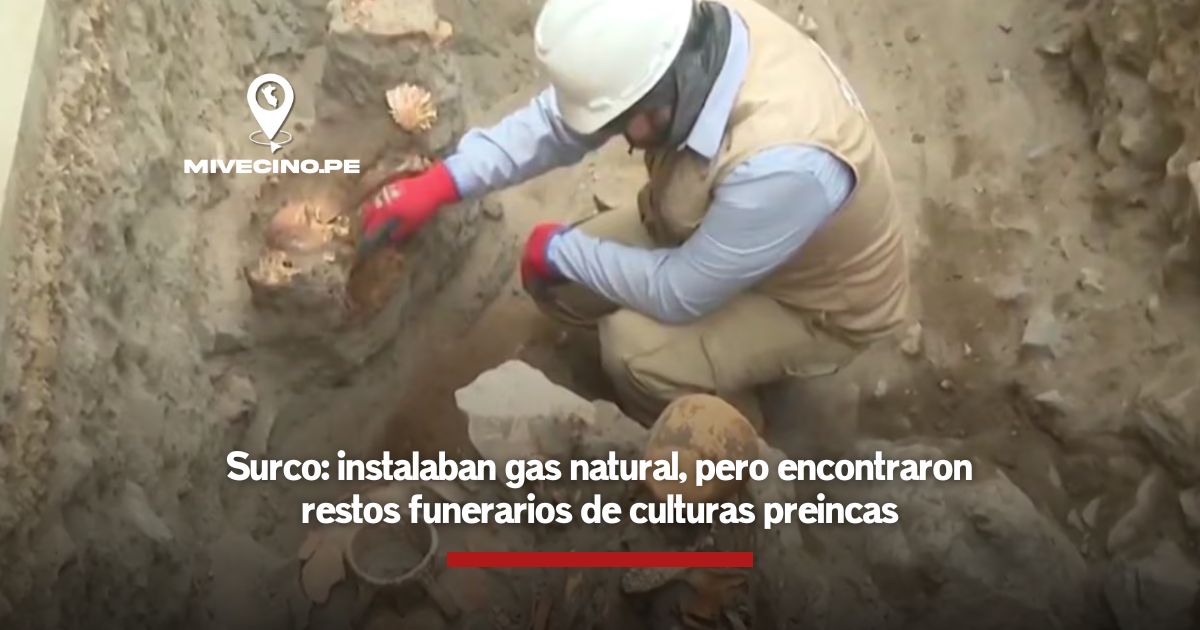 Surco: instalaban gas natural hasta que encontraron restos funerarios de culturas preincas
