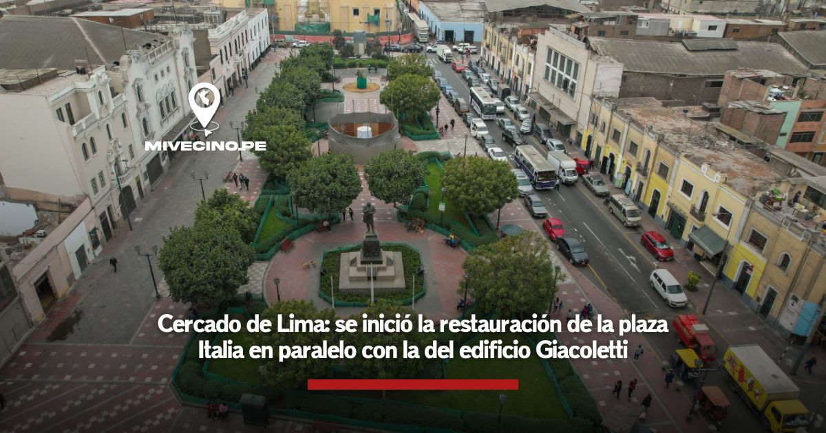 Cercado de Lima: se inició la restauración de la plaza Italia en paralelo con la del edificio Giacoletti