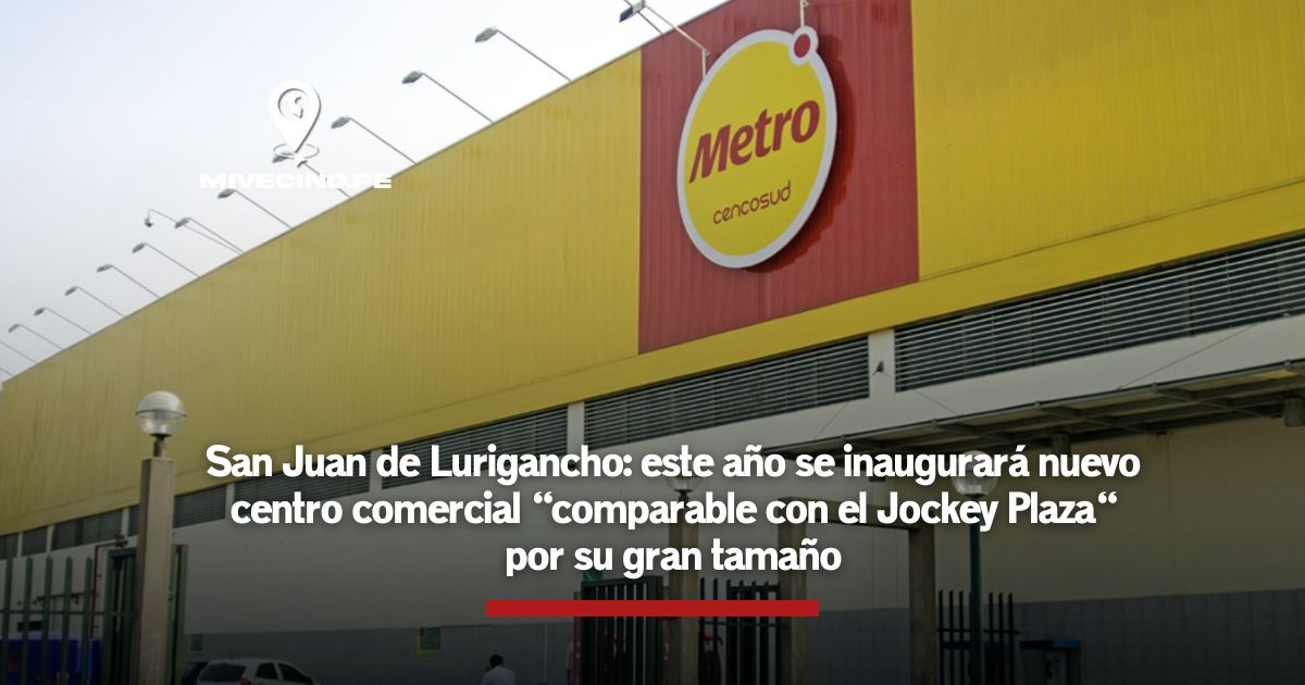 San Juan de Lurigancho: este año se inaugurará nuevo centro comercial «comparable con el Jockey Plaza»