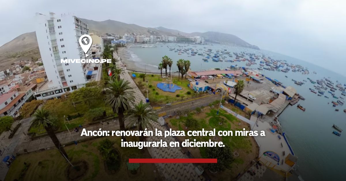 Ancón: renovarán la plaza Central con miras a inaugurarla en diciembre.