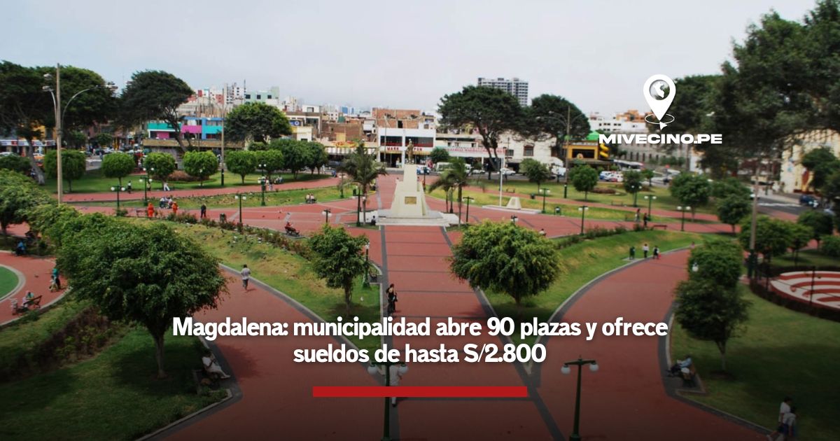 Magdalena: municipalidad abre 90 plazas y ofrece sueldos de hasta S/2.800
